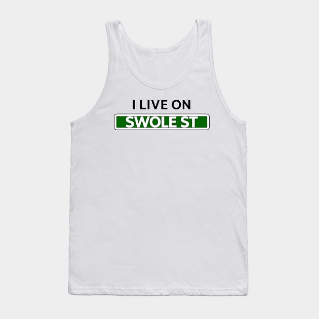 I live on Swole St Tank Top by Mookle